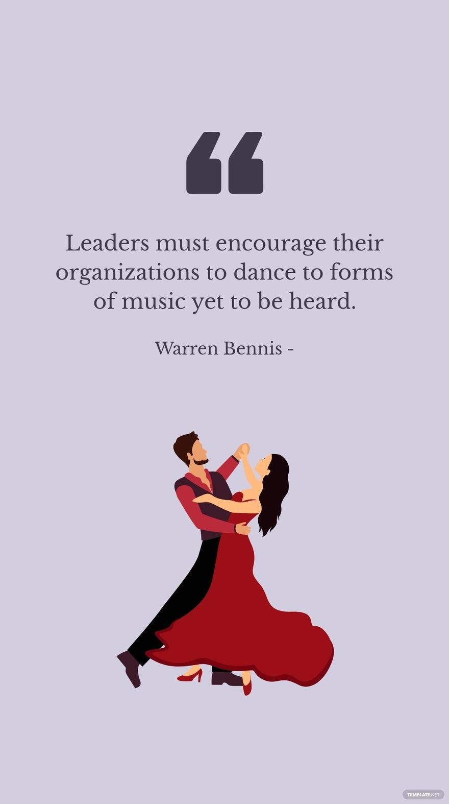 Free Warren Bennis - Leaders must encourage their organizations to dance to forms of music yet to be heard. in JPG