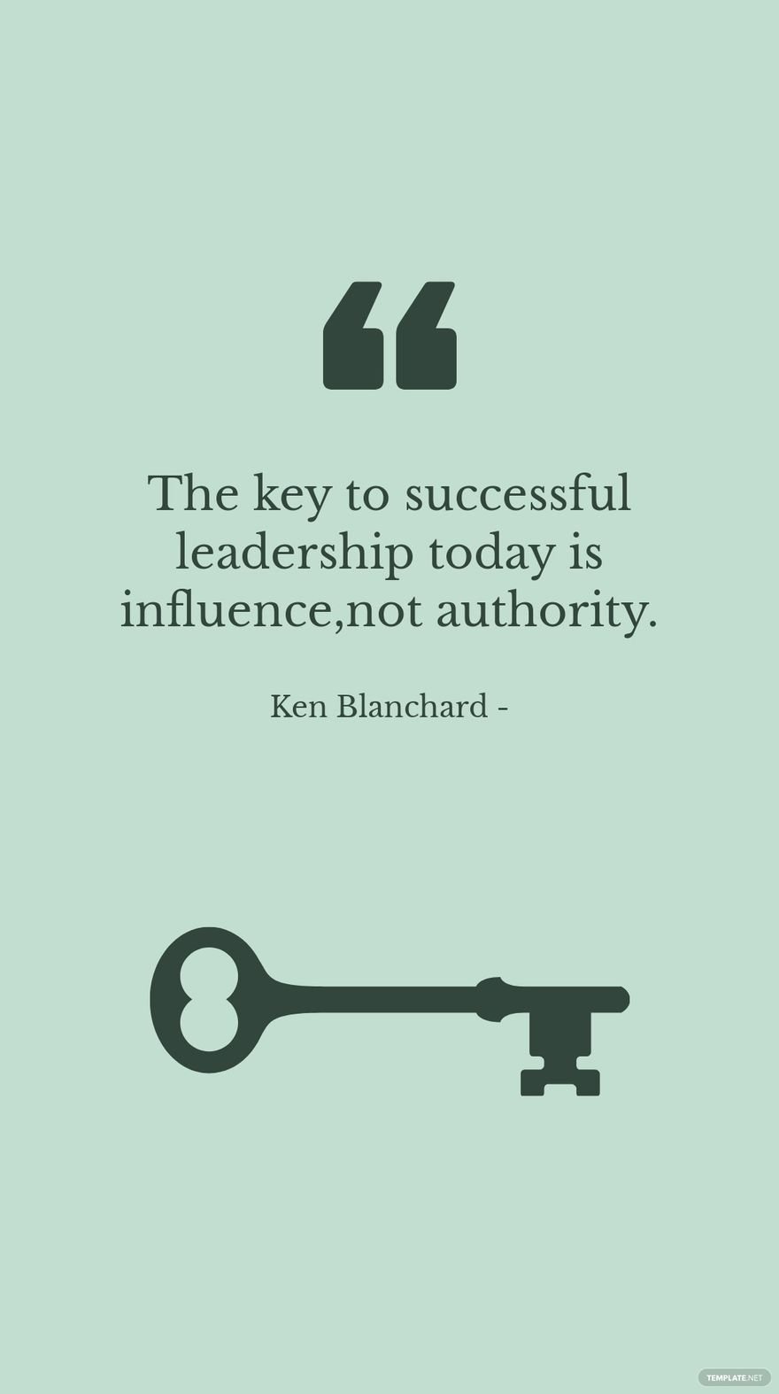 Ken Blanchard - The key to successful leadership today is influence, not authority. in JPG