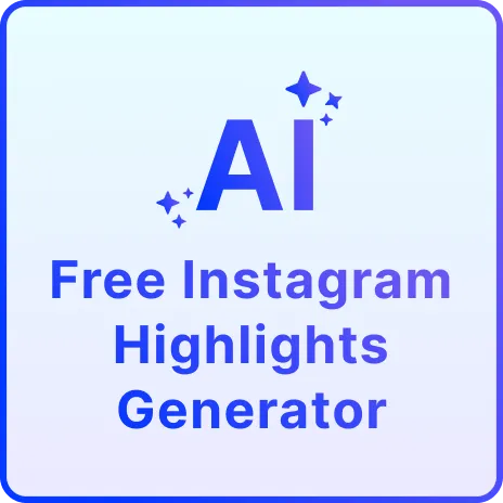 Free AI Instagram Highlights Generator, Free AI Highlight Maker Online