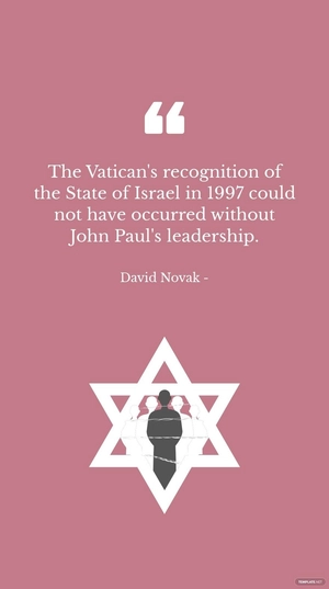 David Novak - The Vatican's recognition of the State of Israel in 1997 could not have occurred without John Paul's leadership.