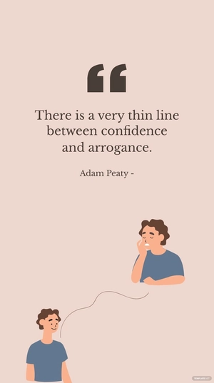 Adam Peaty - There is a very thin line between confidence and arrogance.