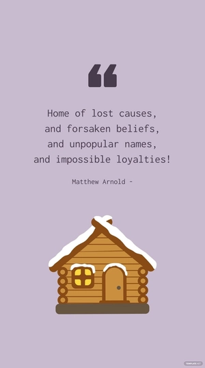 Matthew Arnold - Home of lost causes, and forsaken beliefs, and unpopular names, and impossible loyalties!