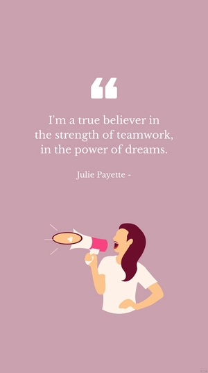 Julie Payette - I'm a true believer in the strength of teamwork, in the power of dreams.