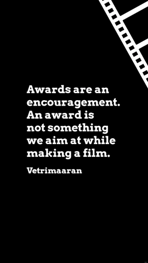Vetrimaaran - Awards are an encouragement. An award is not something we aim at while making a film.