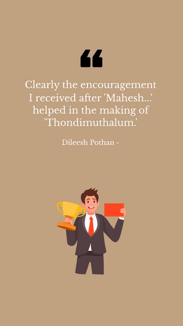 Free Dileesh Pothan: Encouragement from Mahesh Helped Create Thondimuthalum Quote Template to Edit Online