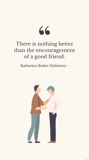 Free Encouragement of a Good Friend Quote Template to Edit Online