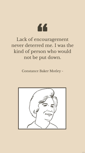 Free Constance Baker Motley: Lack of Encouragement Never Deterred Me - Motivational Quote Template to Edit Online