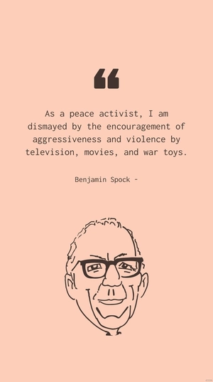 Benjamin Spock: Peace Activist Against Media Violence Quote