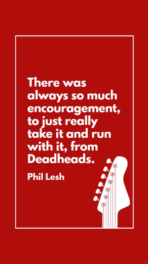 Free Phil Lesh: Encouragement from Deadheads Quote Template to Edit Online