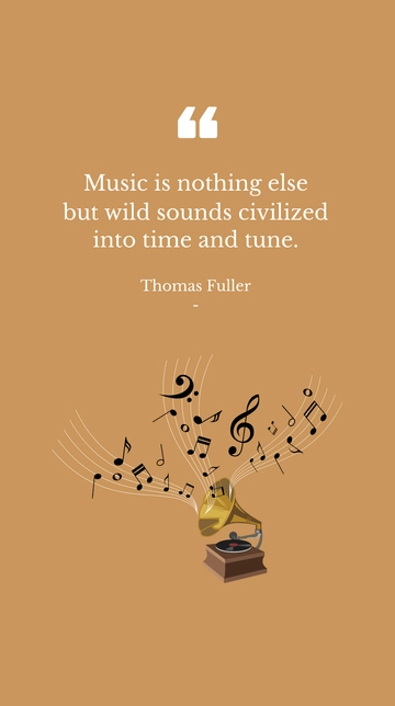 Free Thomas Fuller: Music as Civilized Wild Sounds Quote Template to Edit Online