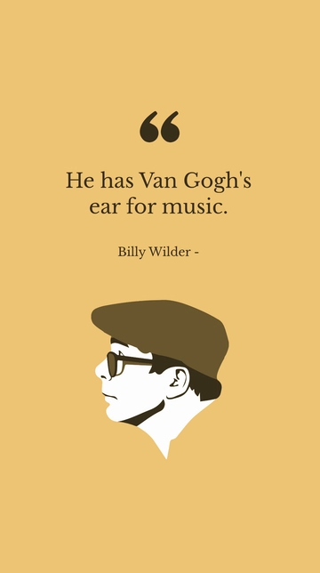 Free Billy Wilder - He has Van Gogh's ear for music. Template to Edit Online