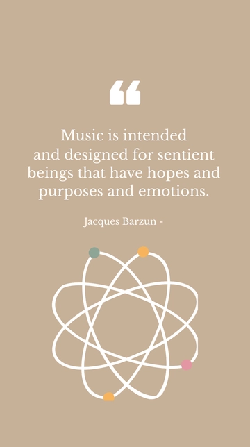 Free Jacques Barzun Music for Sentient Beings Quote Template to Edit Online