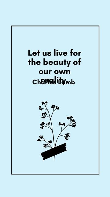 Free Charles Lamb - Let us live for the beauty of our own reality. Template to Edit Online