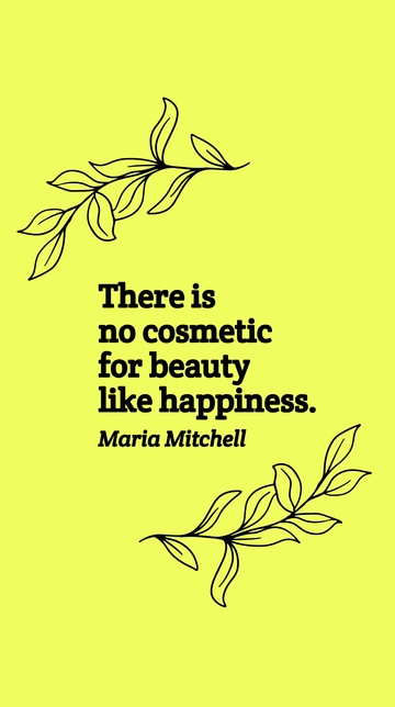 Free Maria Mitchell - There is no cosmetic for beauty like happiness. Template to Edit Online