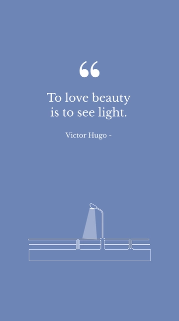Free Victor Hugo - To love beauty is to see light. Template to Edit Online