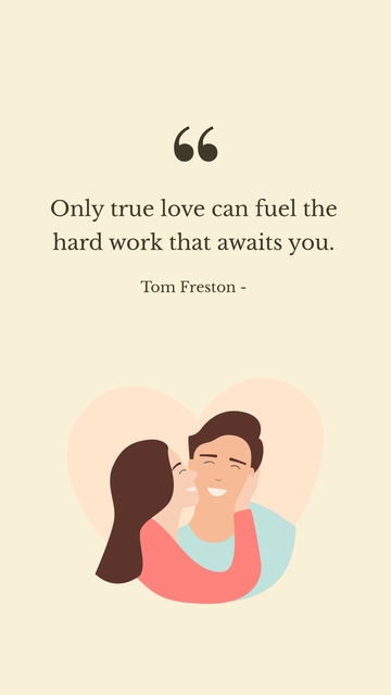 Free Tom Freston - Only true love can fuel the hard work that awaits you. Template to Edit Online