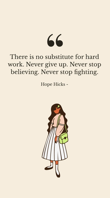 Free Hard Work: No Substitute, Never Give Up, Keep Believing Quote Template to Edit Online