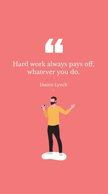 Free Dustin Lynch - Hard work always pays off, whatever you do. Template to Edit Online