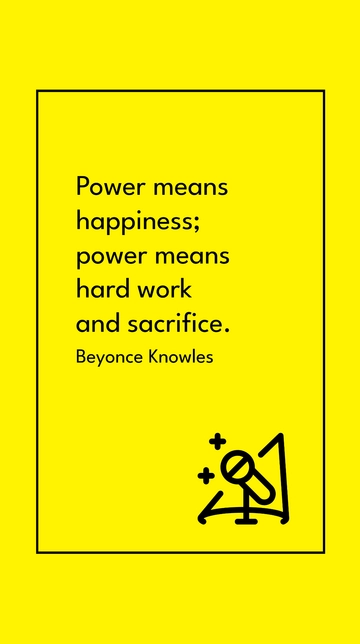 Free Beyonce Knowles: Power Means Happiness, Hard Work, Sacrifice Quote Template to Edit Online