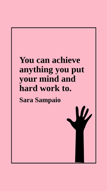 Free Sara Sampaio: Achieve Anything with Mindset & Hard Work Quote Template to Edit Online