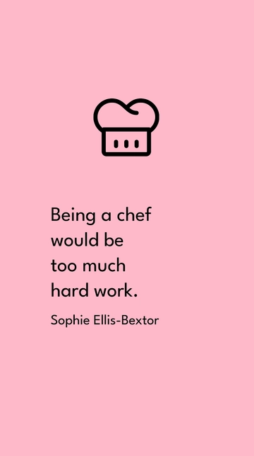 Free Sophie Ellis-Bextor - Being a chef would be too much hard work. Template to Edit Online