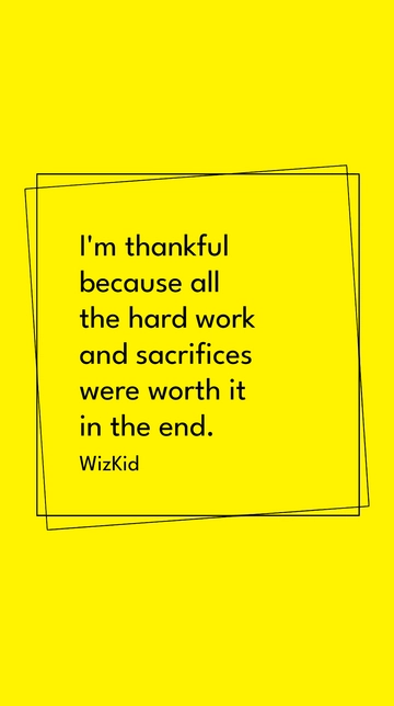Free WizKid: Thankful for Hard Work & Sacrifices Quote Template to Edit Online