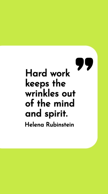 Free Helena Rubinstein Hard Work Keeps Wrinkles Out of Mind and Spirit Quote Template to Edit Online