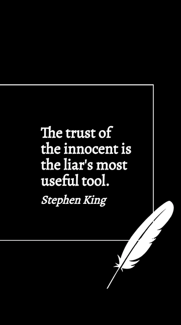 Free Stephen King: Trust of the Innocent as Liar's Tool Quote Template to Edit Online