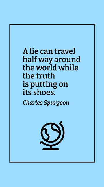 Free Lie Travels Fast: Truth Lags Behind - Spurgeon Quote Template to Edit Online