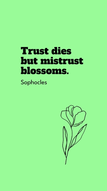 Free Sophocles - Trust dies but mistrust blossoms. Template to Edit Online