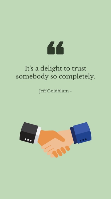 Free Jeff Goldblum - It's a delight to trust somebody so completely. Template to Edit Online