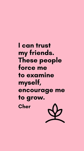 Free Cher on Trusting Friends: Encouragement to Grow Quote Template to Edit Online