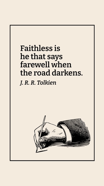 Free Faithless is He That Says Farewell When the Road Darkens Quote Template to Edit Online