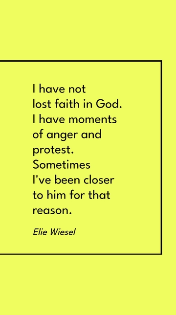 Elie Wiesel: Faith, Anger, and Closeness to God Quote