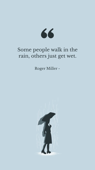 Free Roger Miller - Some people walk in the rain, others just get wet. Template to Edit Online