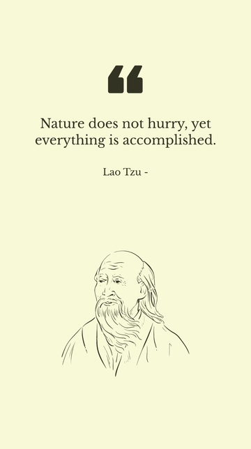 Free Lao Tzu - Nature does not hurry, yet everything is accomplished. Template to Edit Online