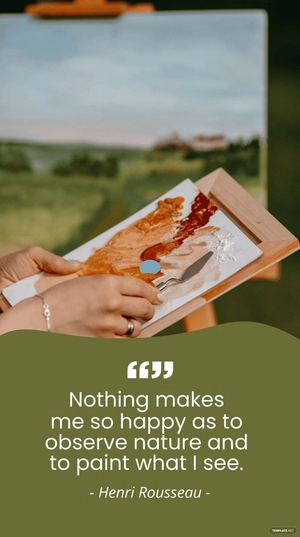 Henri Rousseau - Nothing makes me so happy as to observe nature and to paint what I see.