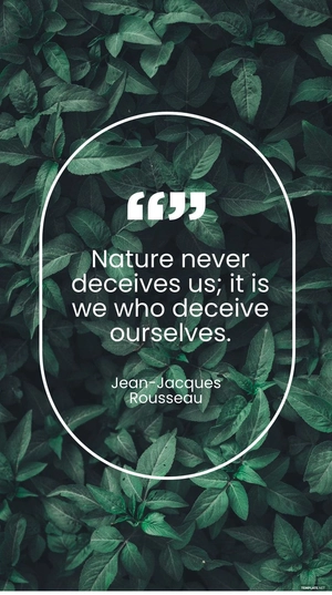 Jean-Jacques Rousseau - Nature never deceives us; it is we who deceive ourselves.