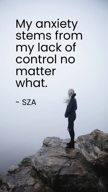 Free SZA - My anxiety stems from my lack of control no matter what. Template to Edit Online