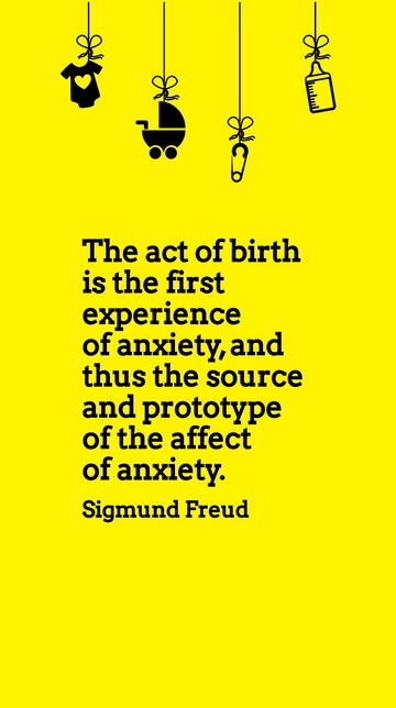 Sigmund Freud: Birth as the Origin of Anxiety Quote