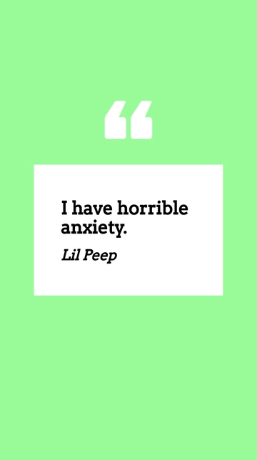 Free Lil Peep - I have horrible anxiety. Template to Edit Online