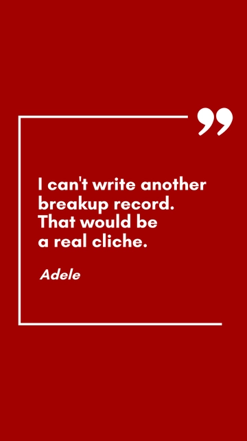 Free Adele: Can't Write Another Breakup Record - Cliche Quote Template to Edit Online