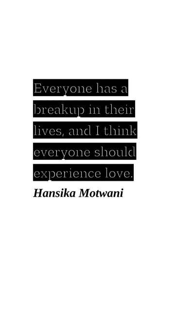 Free Hansika Motwani on Breakups: Everyone Should Experience Love Quote Template to Edit Online