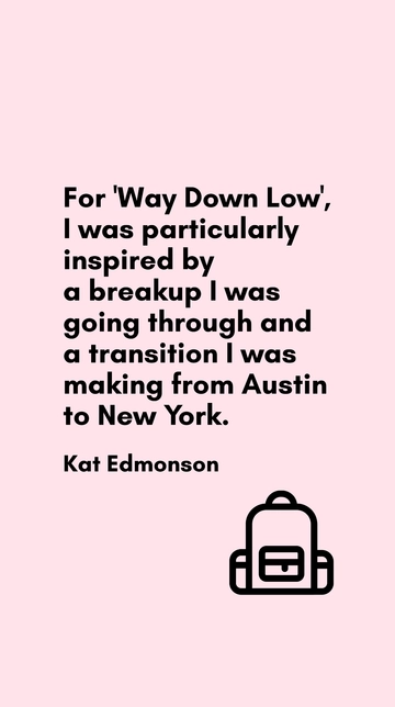 Kat Edmonson: 'Way Down Low' - From Breakup to Breakthrough Quote
