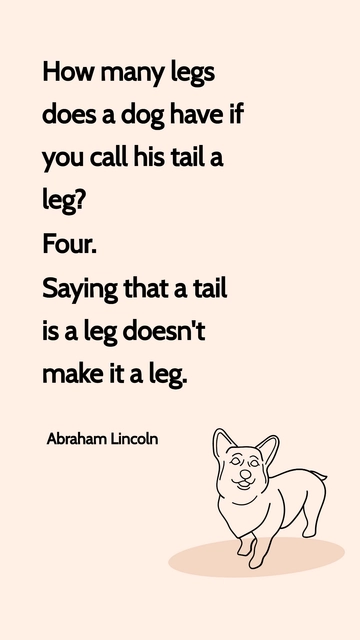Lincoln's Leg Logic: Dogs Have Four Legs Quote