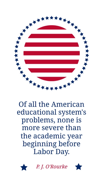 P. J. O'Rourke: Fix School Start Before Labor Day Quote