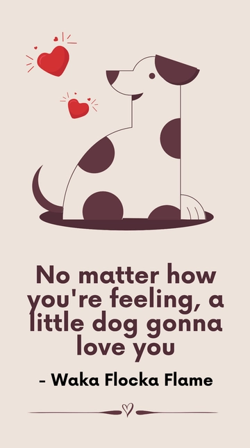 Free Waka Flocka Flame - A Little Dog Will Love You Quote Template to Edit Online