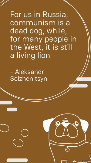 Aleksandr Solzhenitsyn - For us in Russia, communism is a dead dog, while, for many people in the West, it is still a living lion