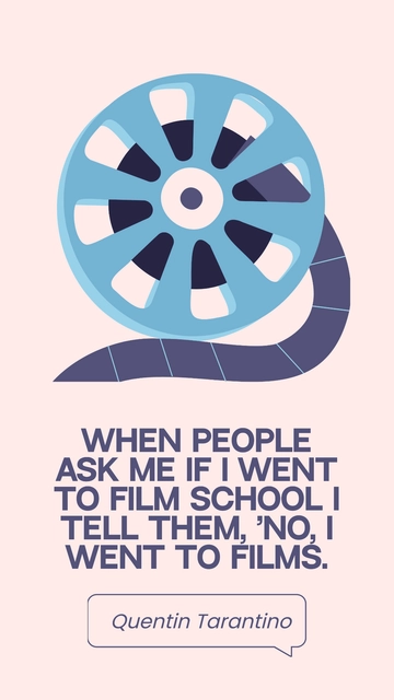 Free Quentin Tarantino - I Didn't Go to Film School, I Went to Films Quote Template to Edit Online
