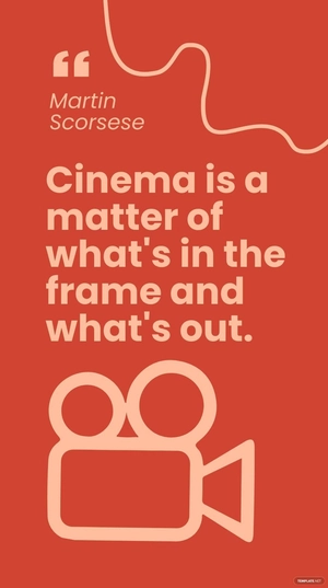 Martin Scorsese - Cinema is a matter of what's in the frame and what's out.